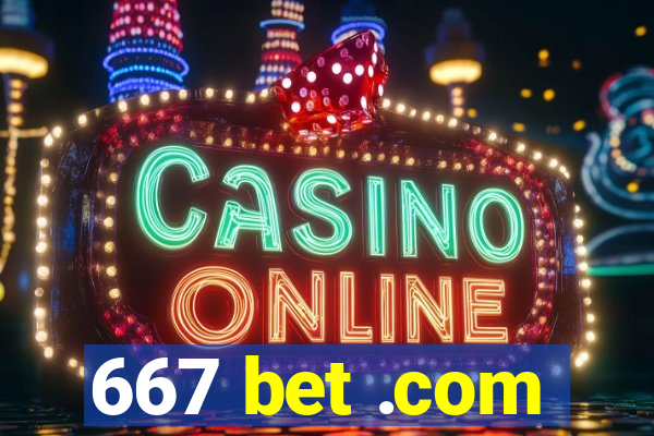 667 bet .com